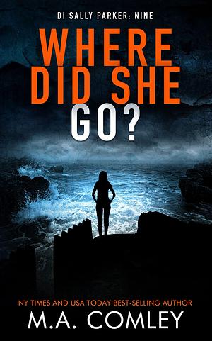 Where Did She Go? by M.A. Comley