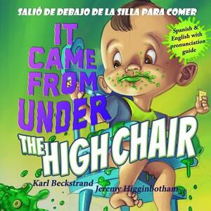 It Came from Under the High Chair - Salió de debajo de la silla para comer: A Mystery (in English & Spanish) by Karl Beckstrand