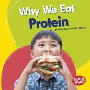 Why We Eat Protein by Beth Bence Reinke