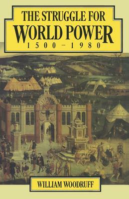 The Struggle for World Power 1500-1980 by William Woodruff