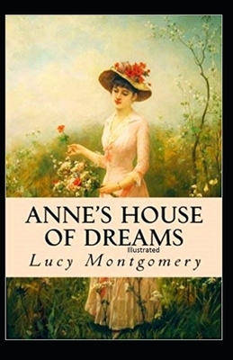 Anne's House of Dreams Illustrated by L.M. Montgomery