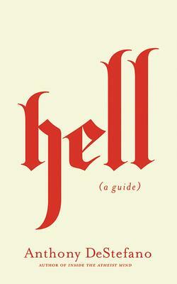 Hell: A Guide by Anthony DeStefano