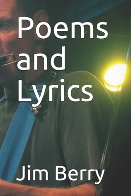 Poems and Lyrics by Jim Berry