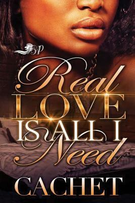 Real Love is all I Need by Cachet