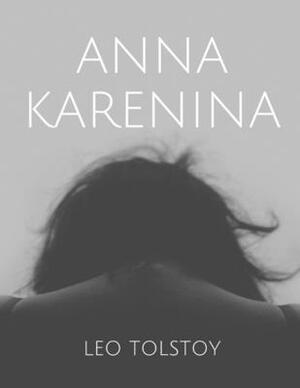 Anna Karenina by Leo Tolstoy