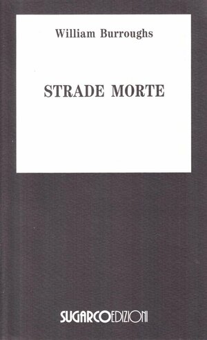 Strade morte by William S. Burroughs