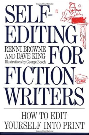 Self-Editing for Fiction Writers by Dave King, Renni Browne