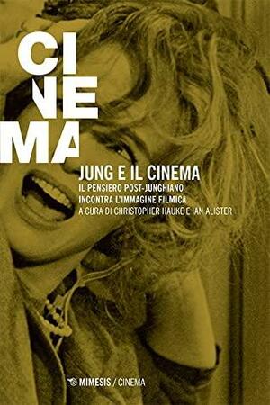 Jung e il cinema by Ian Alister, Christopher Hauke