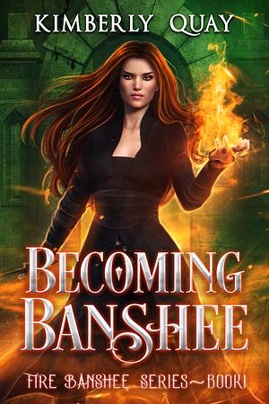 Becoming Banshee by Kimberly Quay, Kimberly Quay