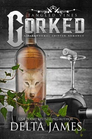 Corked: Tangled Vines by Delta James