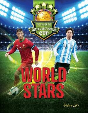 World Stars: The Road to the World's Most Popular Cup by Andrew Luke