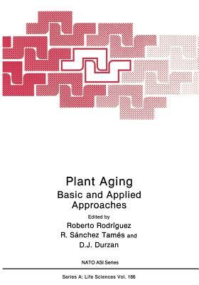 Plant Aging: Basic and Applied Approaches by 