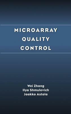 Microarray Quality Control by Ilya Shmulevich, Wei Zhang, Jaakko Astola