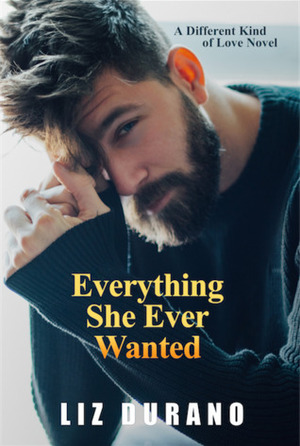 Everything She Ever Wanted by Liz Durano