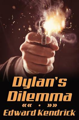 Dylan's Dilemma by Edward Kendrick