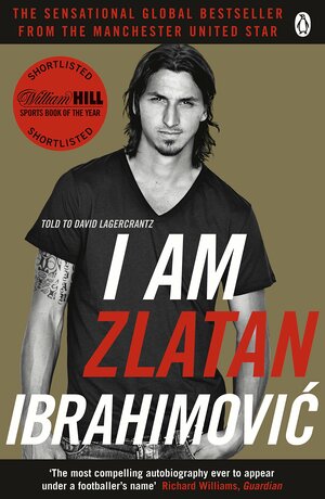 I am Zlatan Ibrahimović by David Lagercrantz, Zlatan Ibrahimović