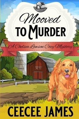 Mooved to Murder: A Milk It For All It's Worth Mystery by Ceecee James