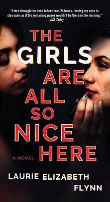 The Girls Are All So Nice Here by Laurie Elizabeth Flynn