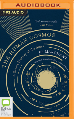 The Human Cosmos: A Secret History of the Stars by Jo Marchant