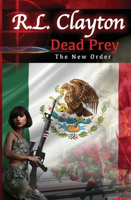 Dead Prey: The New Order by Robert Clayton