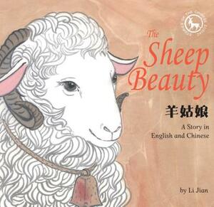 The Sheep Beauty: A Story in English and Chinese (Stories of the Chinese Zodiac) by Li Jian