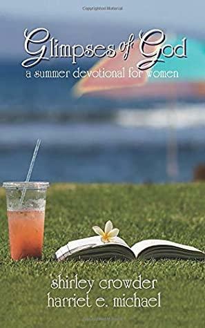 Glimpses of God: a summer devotional for women by Harriet E. Michael, Shirley Crowder
