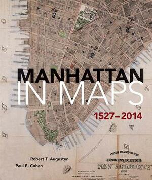 Manhattan in Maps 1527-2014 by Robert T. Augustyn, Paul E. Cohen