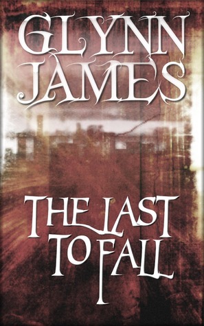 The Last to Fall by Glynn James