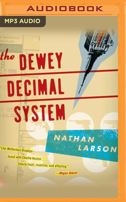 The Dewey Decimal System: A Dewey Decimal Novel by Nathan Larson