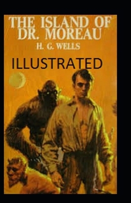 The Island of Dr. Moreau Illustrated by H.G. Wells