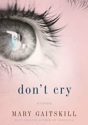 Don't Cry by Mary Gaitskill