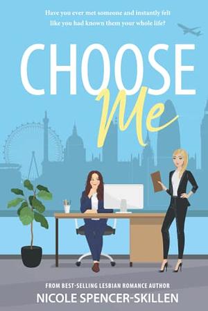 CHOOSE ME by Nicole Spencer-Skillen