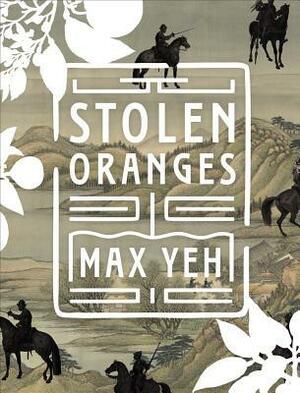 Stolen Oranges: Letters Between Cervantes and the Emperor of China, a Pseudo-Fiction by Max Yeh