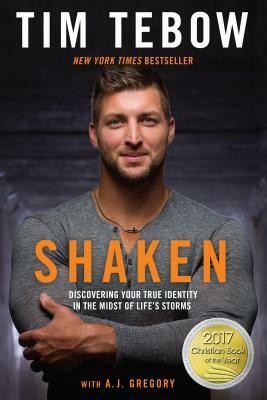 Shaken: Discovering Your True Identity in the Midst of Life's Storms by Tim Tebow