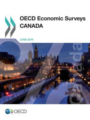 OECD Economic Surveys: Canada 2016 by Oecd