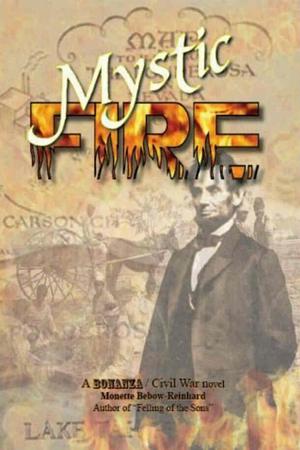 Mystic Fire: A Bonanza / Civil War Novel by Monette Bebow-Reinhard, Monette Bebow-Reinhard