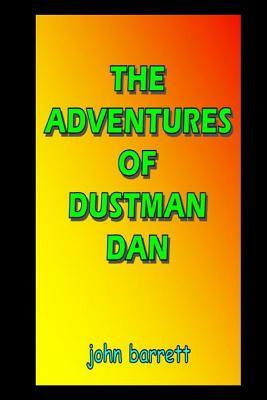 The Adventures of Dustman Dan by John Barrett