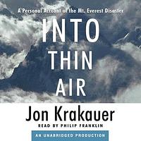 Into Thin Air: A Personal Account of the Mount Everest Disaster by Jon Krakauer