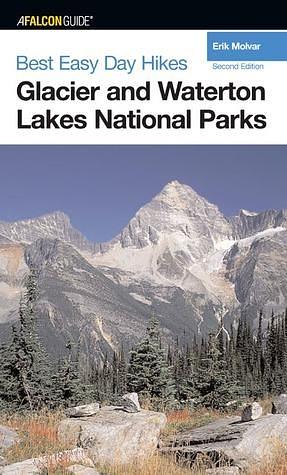 Best Easy Day Hikes: Glacier and Waterton Lakes National Parks by Erik Molvar, Erik Molvar