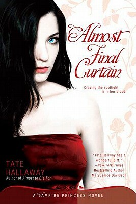 Almost Final Curtain: A Vampire Princess Novel by Tate Hallaway