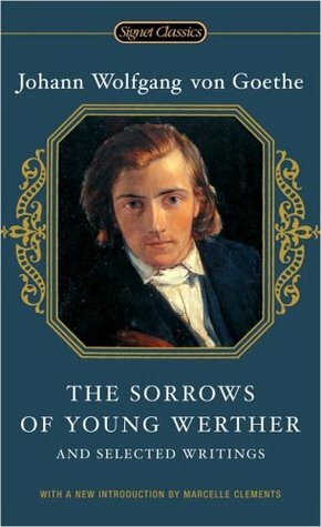 The Sorrows of Young Werther and Selected Writings by Marcelle Clements, Catherine Hutter, Johann Wolfgang von Goethe