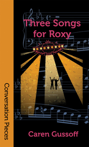 Three Songs for Roxy by Caren Gussoff
