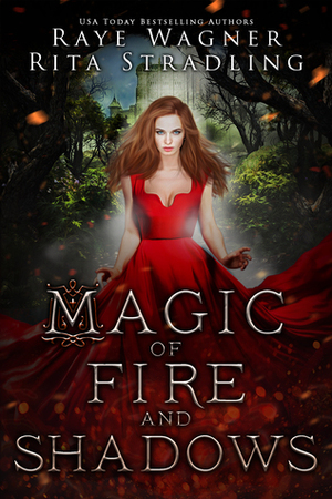 Magic of Fire and Shadows by Raye Wagner, Rita Stradling