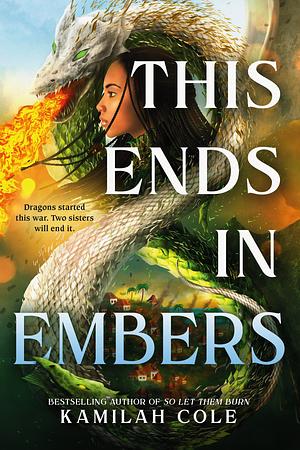 This Ends in Embers by Kamilah Cole