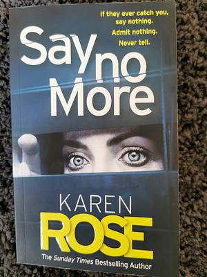 Say No More (the Sacramento Series Book 2): The Gripping New Thriller from the Sunday Times Bestselling Author by Karen Rose