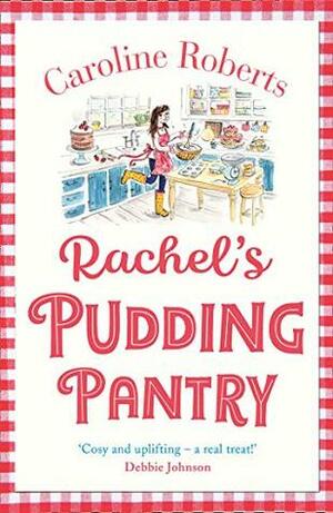 Rachel's Pudding Pantry by Caroline Roberts