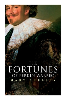 The Fortunes of Perkin Warbeck: Historical Novel by Mary Shelley