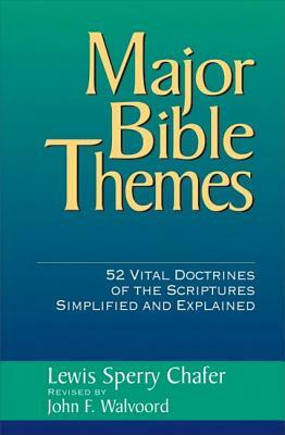 Major Bible Themes by Lewis Sperry Chafer, John F. Walvoord