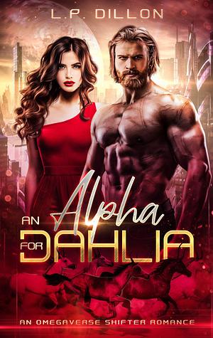 An Alpha For Dahlia by L.P. Dillon