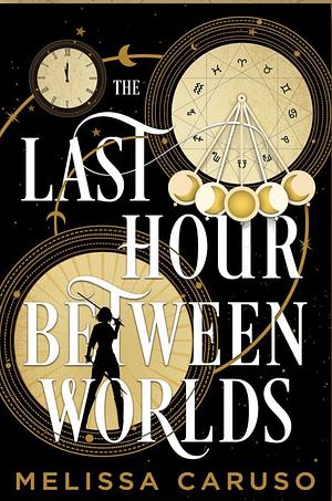 The Last Hour Between Worlds by Melissa Caruso